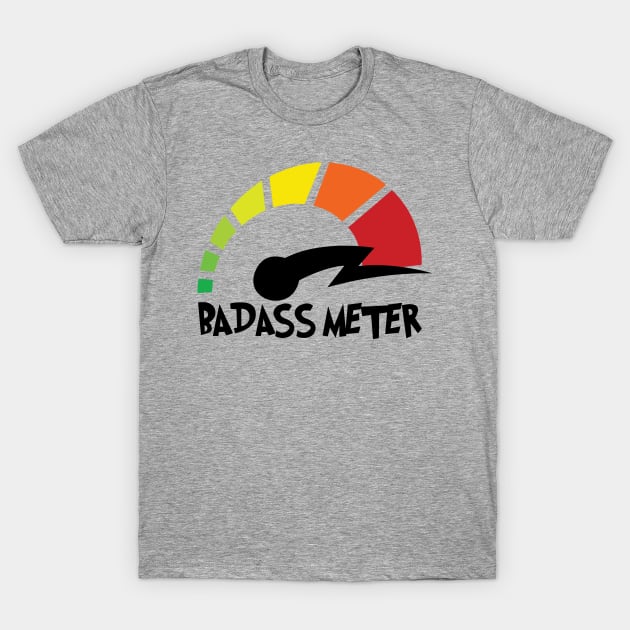 Badass Meter T-Shirt by Teamtsunami6